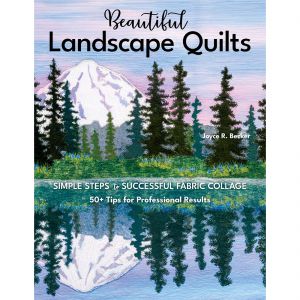 Beautiful Landscape Quilts: Simple Steps to Successful Fabric Collage