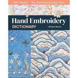 Hand Embroidery Dictionary - 500+ Stitches: Tips, techniques & Design Ideas